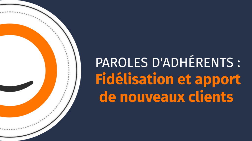 paroles-adherents-fidelisation-apport-nouveaux-clients